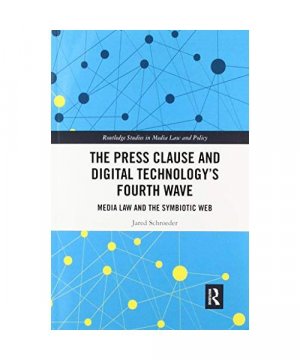 gebrauchtes Buch – Jared Schroeder – The Press Clause and Digital Technology's Fourth Wave: Media Law and the Symbiotic Web