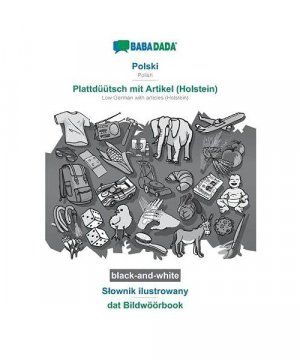 BABADADA black-and-white, Polski - Plattdüütsch mit Artikel (Holstein), S¿ownik ilustrowany - dat Bildwöörbook