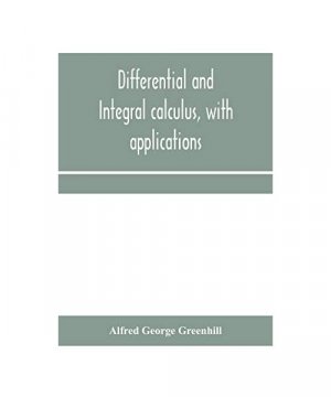 gebrauchtes Buch – Alfred George Greenhill – Differential and integral calculus, with applications