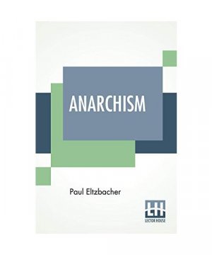 gebrauchtes Buch – Paul Eltzbacher – Anarchism: Translated By Steven T. Byington