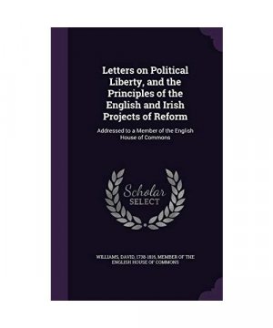 gebrauchtes Buch – David Williams – Letters on Political Liberty, and the Principles of the English and Irish Projects of Reform: Addressed to a Member of the English House of Commons
