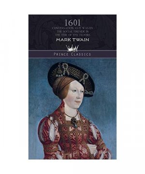 gebrauchtes Buch – Mark Twain – 1601: Conversation as it was by the Social Fireside in the Time of the Tudors