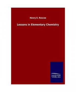 Lessons in Elementary Chemistry