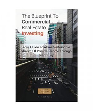 The Blueprint To Commercial Real Estate Investing