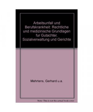 Arbeitsunfall und Berufskrankheit: Rechtliche und medizinische Grundlagen fur Gutachter, Sozialverwaltung und Gerichte (German Edition)