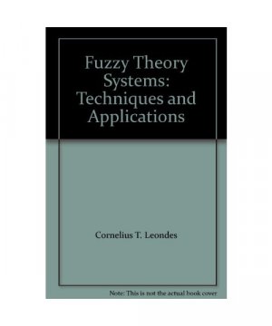 Fuzzy Theory Systems: Techniques and Applications