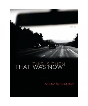gebrauchtes Buch – Vijay Seshadri – That Was Now, This Is Then: Poems