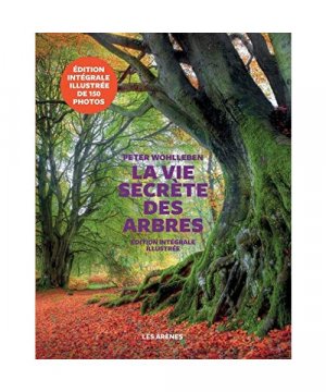 La vie secrète des arbres - Edition illustrée: Ce qu