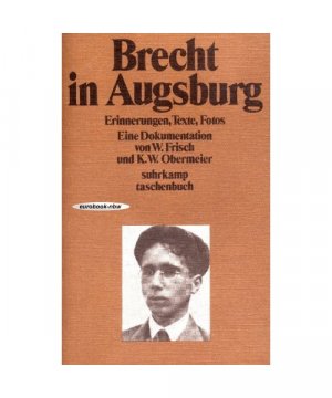 gebrauchtes Buch – Frisch, W. / Obermeier – Brecht in Augsburg: Erinnerungen, Texte, Fotos. eine Dokumentation