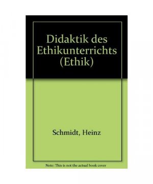 Didaktik des Ethikunterrichts, Bd.1, Grundlagen (Ethik / Lehr- und Studienbücher)