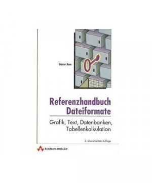 Referenzhandbuch Dateiformate. Grafik, Text, Datenbanken, Tabellenkalkulation