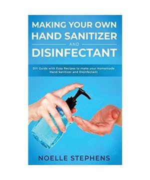gebrauchtes Buch – Noelle Stephens – Making Your Own Hand Sanitizer and Disinfectant