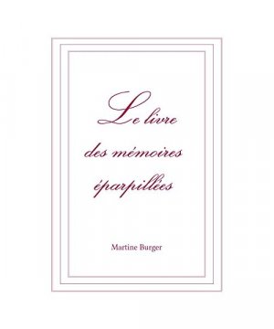 gebrauchtes Buch – Martine Burger – Le livre des mémoires éparpillées
