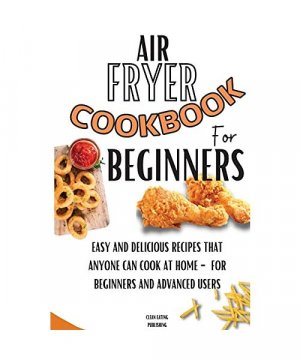 gebrauchtes Buch – Clean Eating Publishing – Air Fryer Cookbook For Beginners