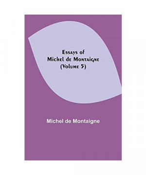 gebrauchtes Buch – Michel De Montaigne – Essays of Michel de Montaigne (Volume 5)