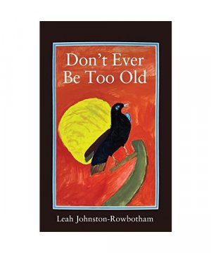 gebrauchtes Buch – Leah Johnston-Rowbotham – Don't Ever be Too Old