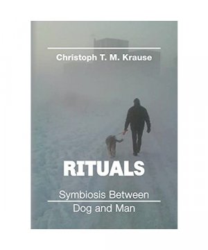 gebrauchtes Buch – Christoph T. M Krause – Rituals - Symbiosis between Dog and Man