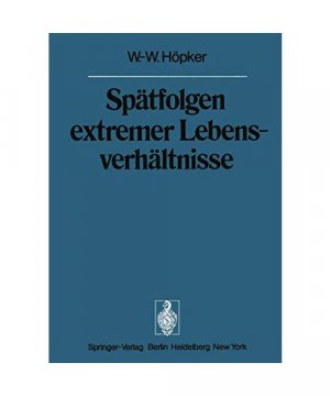 Spätfolgen extremer Lebensverhältnisse: Veröffentlichungen aus der Forschungsstelle für Theoretische Pathologie der Heidelberger Akademie der ... Akademie der Wissenschaften (1974 / 1974))