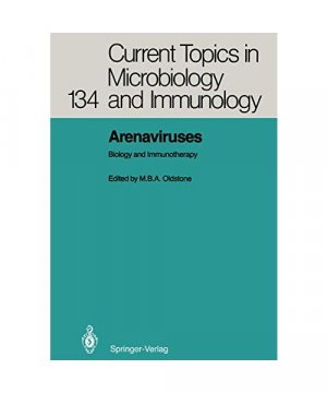 Arenaviruses: Biology and Immunotherapy (Current Topics in Microbiology and Immunology (134), Band 134)