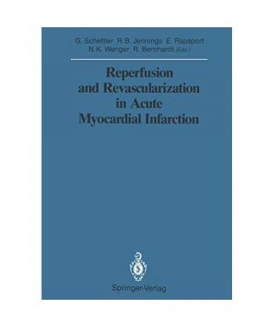 Reperfusion and Revascularization in Acute Myocardial Infarction (Sitzungsberichte der Heidelberger Akademie der Wissenschaften, 1988 / 1988/2)