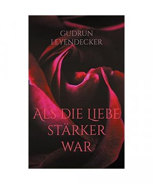 gebrauchtes Buch – Gudrun Leyendecker – Als die Liebe stärker war