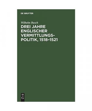 Drei Jahre englischer Vermittlungspolitik, 1518¿1521