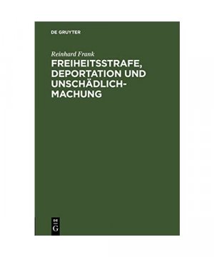 Freiheitsstrafe, Deportation und Unschädlichmachung