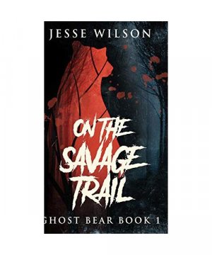 gebrauchtes Buch – Jesse Wilson – On The Savage Trail (Ghost Bear Book 1) gebrauchtes Buch – Jesse Wilson – On The Savage Trail (Ghost Bear Book 1)