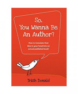 gebrauchtes Buch – Trish Donald – So, You Wanna Be an Author? gebrauchtes Buch – Trish Donald – So, You Wanna Be an Author?