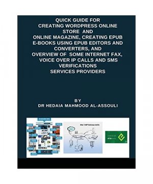 Quick Guide for Creating Wordpress Online Store and Online Magazine, Creating EPUB E-books Using EPUB Editors and Converters, and Overview of Some Int