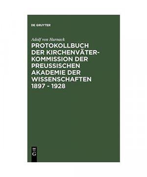 gebrauchtes Buch – Adolf Von Harnack – Protokollbuch der Kirchenväter-Kommission der Preußischen Akademie der Wissenschaften 1897 - 1928