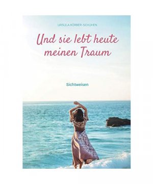 gebrauchtes Buch – Ursula Körber-Schuhen – Und sie lebt heute meinen Traum