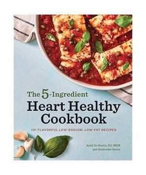 gebrauchtes Buch – Andy de Santis – The 5-Ingredient Heart Healthy Cookbook: 101 Flavorful Low-Sodium, Low-Fat Recipes