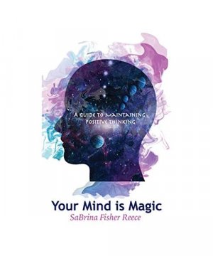 gebrauchtes Buch – Sabrina Fisher Reece – Your Mind Is Magic: A Guide to Maintaining Positive Thinking