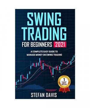 Swing Trading for Beginners 2021: A Complete Easy Guide to Manage Money on Swing Trading