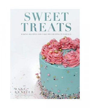 gebrauchtes Buch – Dani Brazier – Sweet Treats: Baking Recipes and Cake Decorating Tutorials by Blue Door Bakery