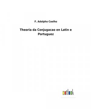 Theoria da Conjugacao en Latin e Portuguez