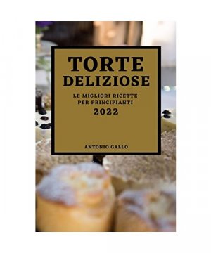 gebrauchtes Buch – Antonio Gallo – TORTE DELIZIOSE 2022