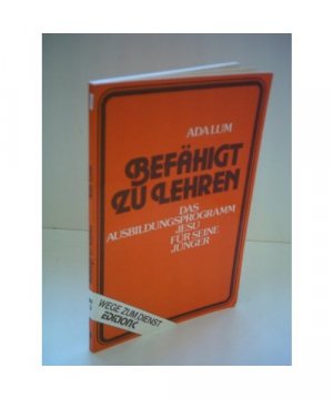 Ada Lum: Befähigt zu lehren - Das Ausbildungsprogramm Jesu für seine Jünger