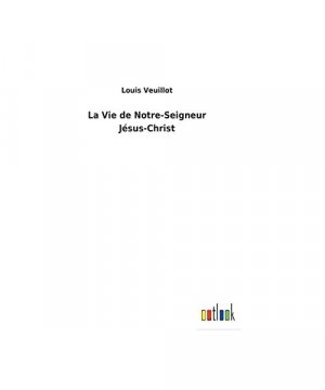 La Vie de Notre-Seigneur Jésus-Christ