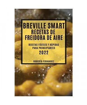 BREVILLE SMART RECETAS DE FREIDORA DE AIRE 2022