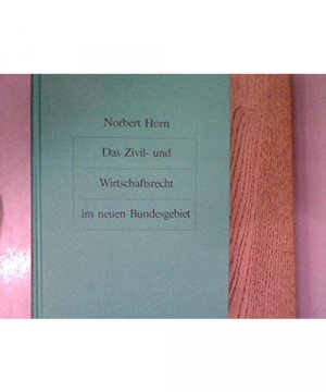 gebrauchtes Buch – Norbert Horn – Das Zivil- und Wirtschaftsrecht im neuen Bundesgebiet