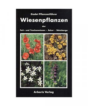 Godet Pflanzenführer / Mit Register: Dt. /Engl. /Franz. /Lat.: Godet Pflanzenführer / Wiesenpflanzen: Mit Register: Dt. /Engl. /Franz. /Lat. / Blumen der Trocken- und Fettwiesen
