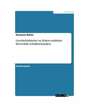 Geschichtsbücher zu Zeiten totalitärer Herrschaft; Schulbuchanalyse