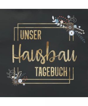 gebrauchtes Buch – Publisher, Hausbau Notebooks – Unser Hausbau Tagebuch: Notizbuch zum ausfüllen und Fotos einkleben |für den Hausbau oder die Renovierung einer Immobilie | Tolle Geschenkidee zum Hausbau