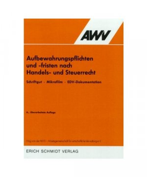 Aufbewahrungspflichten und -fristen nach Handels- und Steuerrecht. Schriftgut, Mikrofilm, EDV- Dokumentation