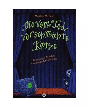 gebrauchtes Buch – Matthias M. Rauh – Die vom Tod verschmähte Katze
