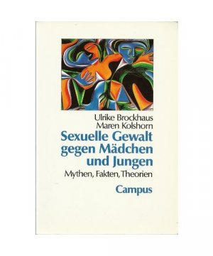 Sexuelle Gewalt gegen Mädchen und Jungen. Mythen, Fakten, Theorien