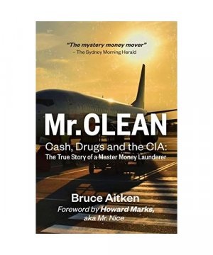 Mr. Clean - Cash, Drugs and the CIA