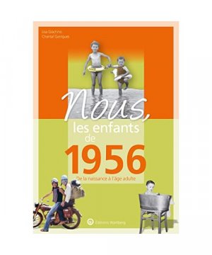 Nous, les enfants de 1956: De la naissance à l'age adulte